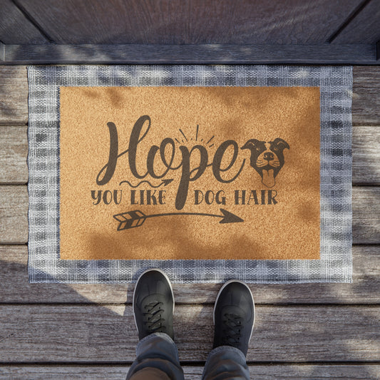 Hope You Like Dog Hair Doormat