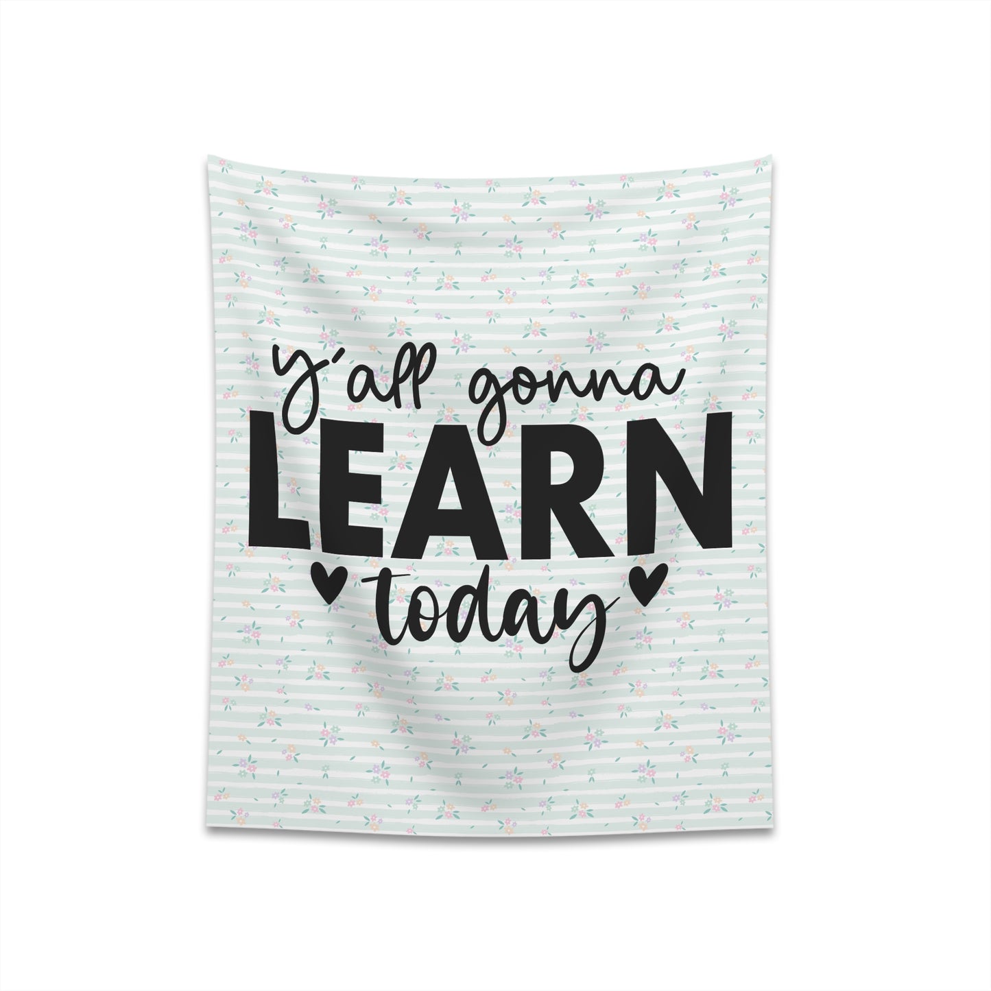 Ya'll Gonna Learn Today Green Stripe Spring Floral Printed Wall Tapestry