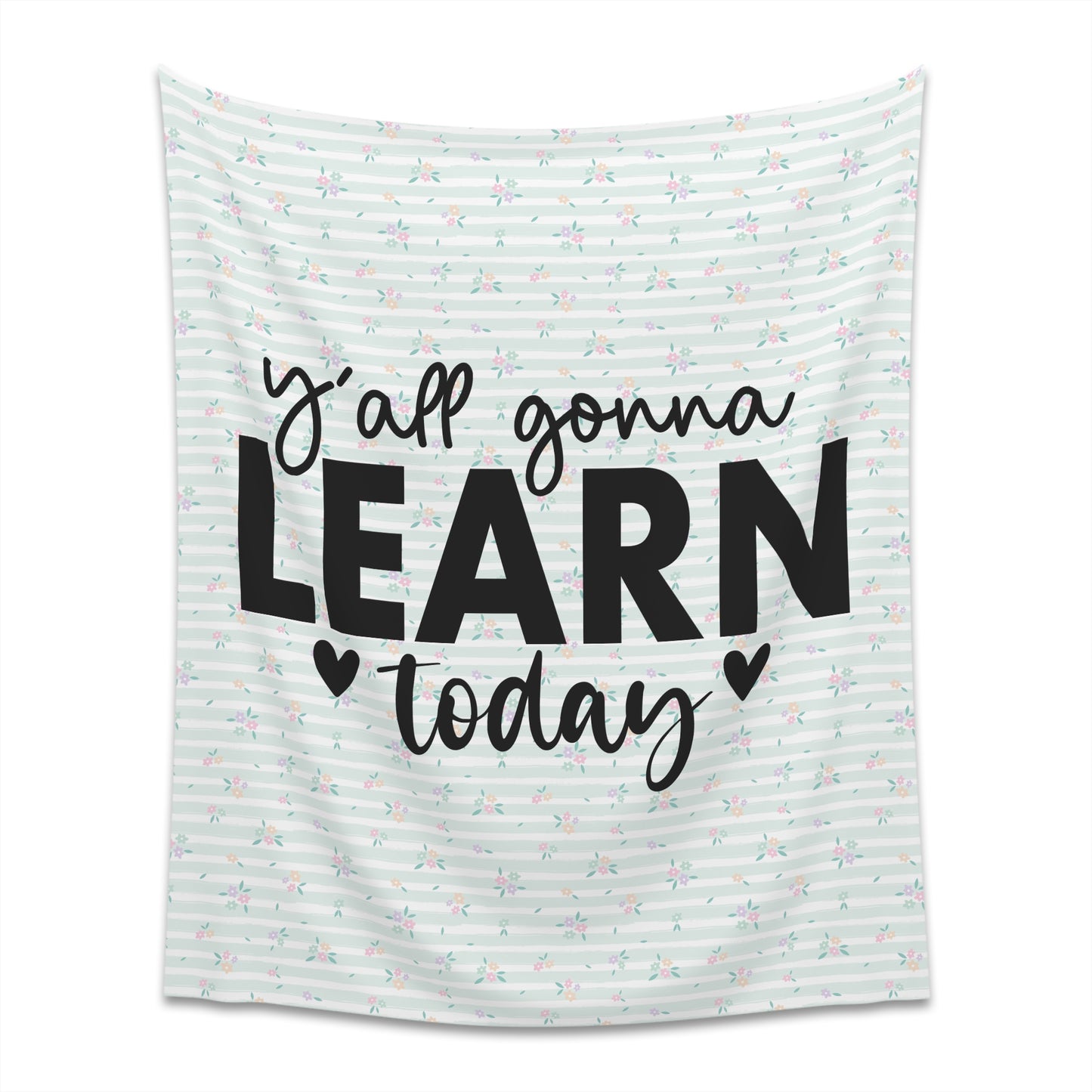 Ya'll Gonna Learn Today Green Stripe Spring Floral Printed Wall Tapestry