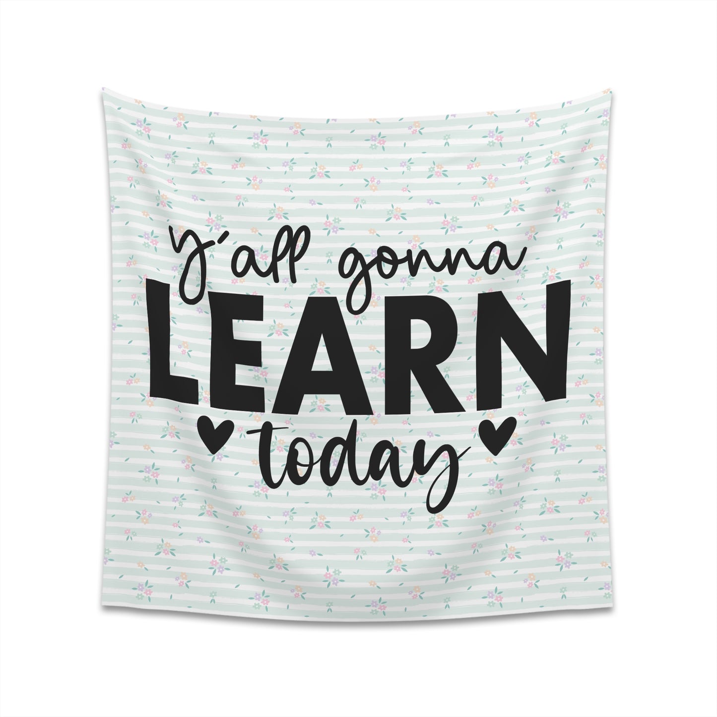 Ya'll Gonna Learn Today Green Stripe Spring Floral Printed Wall Tapestry