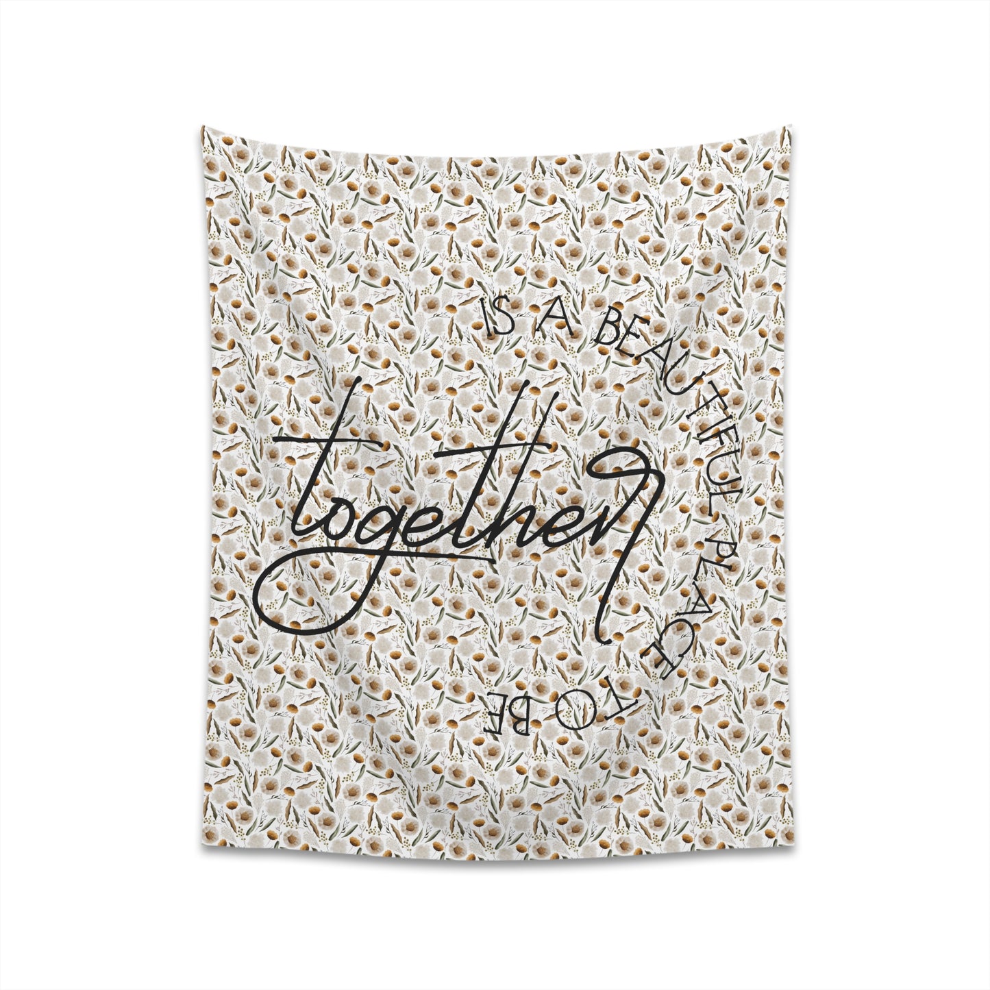 March Floral Together is a Wonderful Place to Be Printed Wall Tapestry