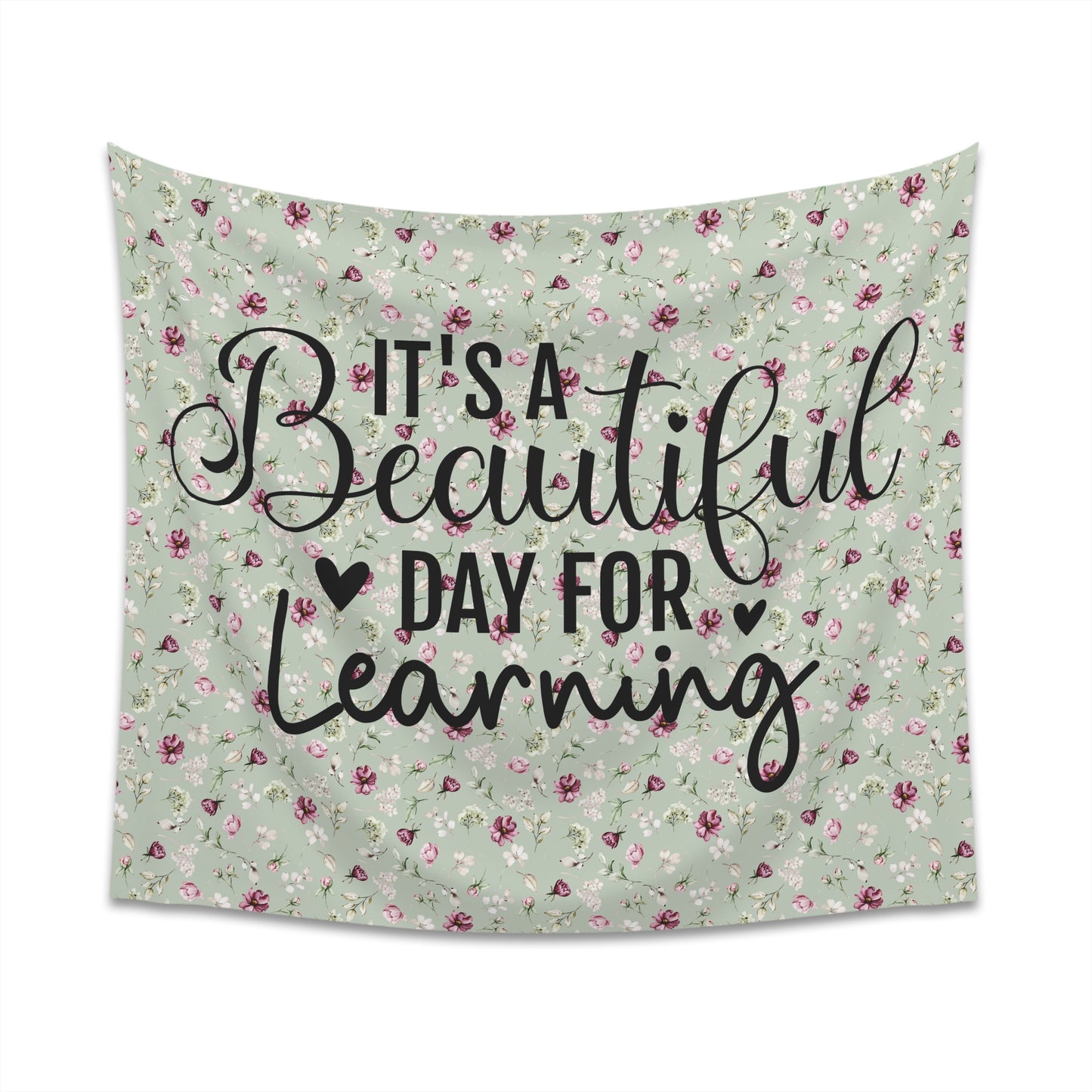 Teacher Green Floral It's a Beautiful Day for Learning Printed Wall Tapestry