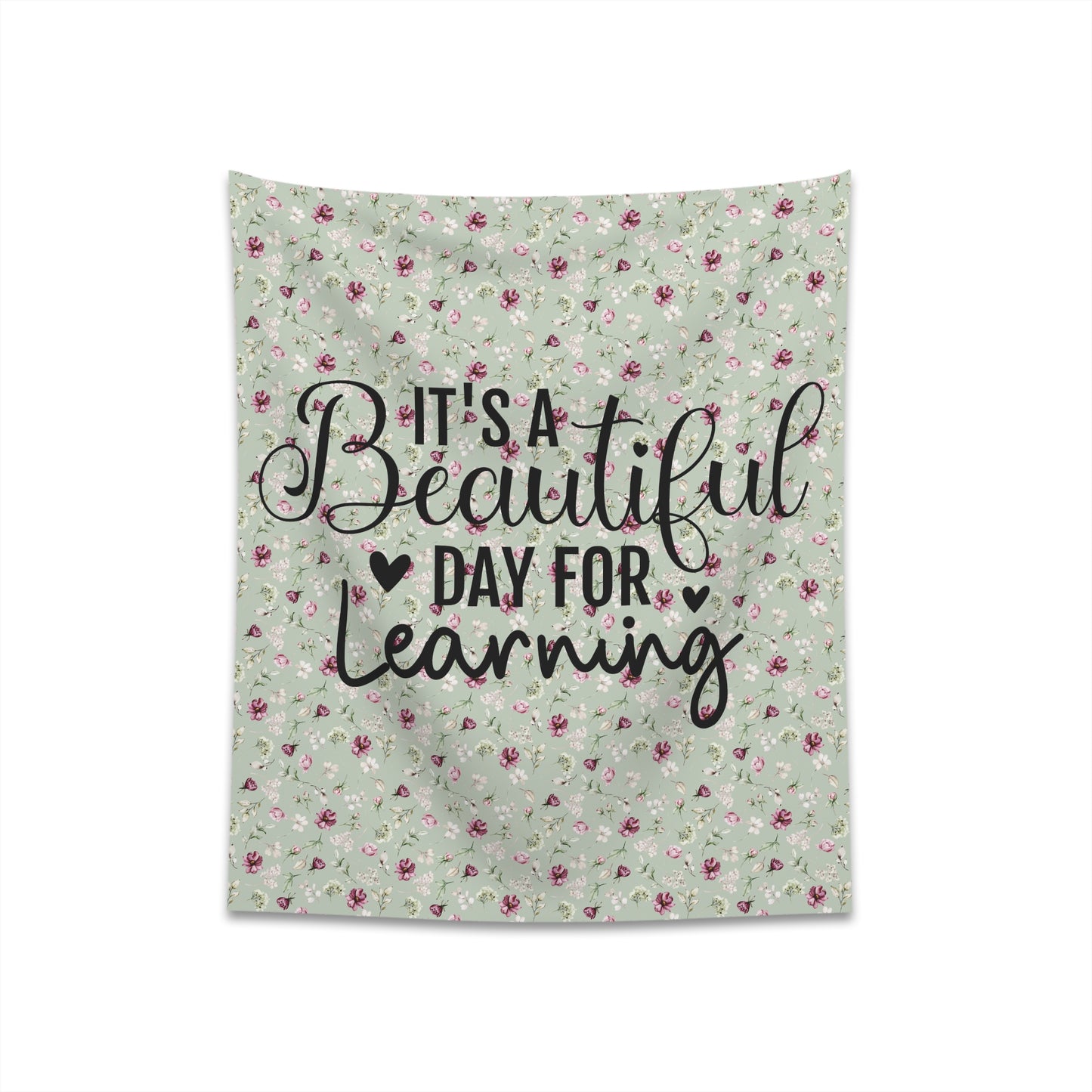 Teacher Green Floral It's a Beautiful Day for Learning Printed Wall Tapestry