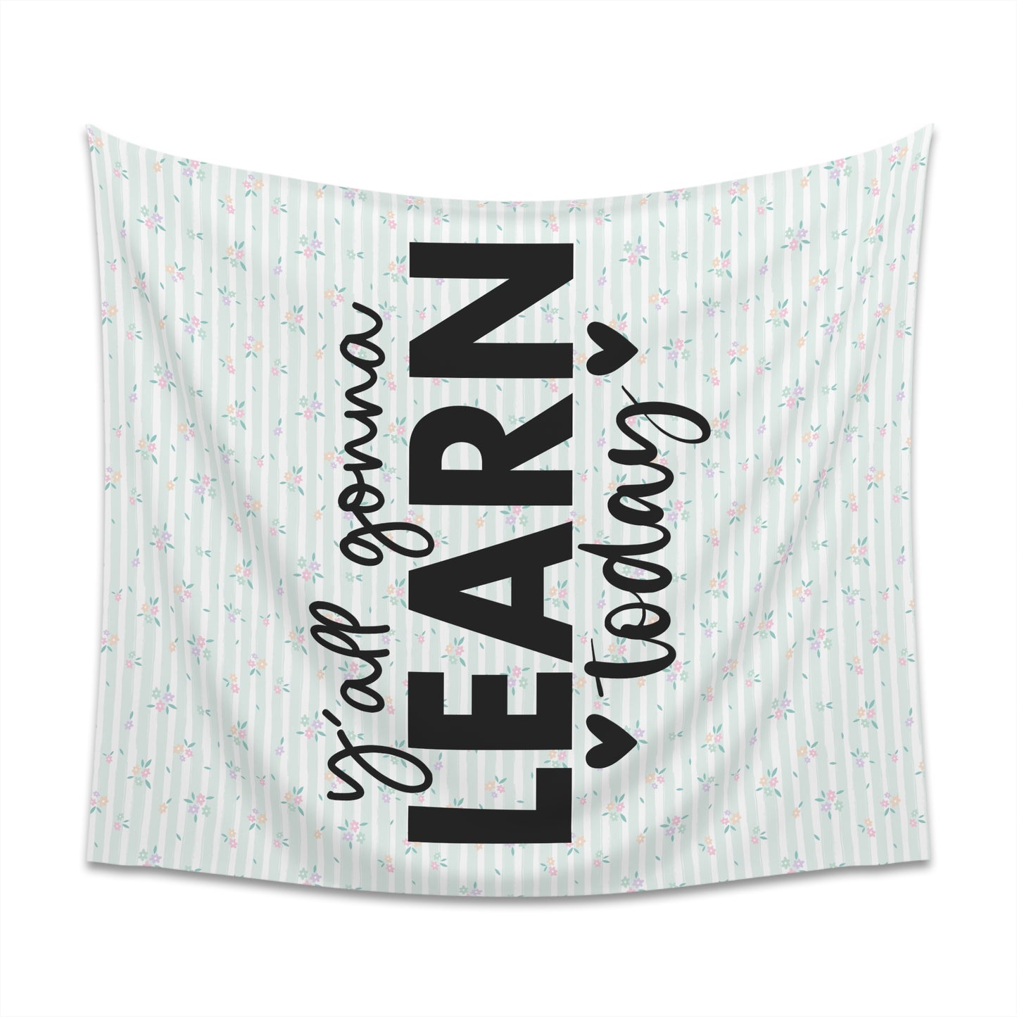 Ya'll Gonna Learn Today Green Stripe Spring Floral Printed Wall Tapestry