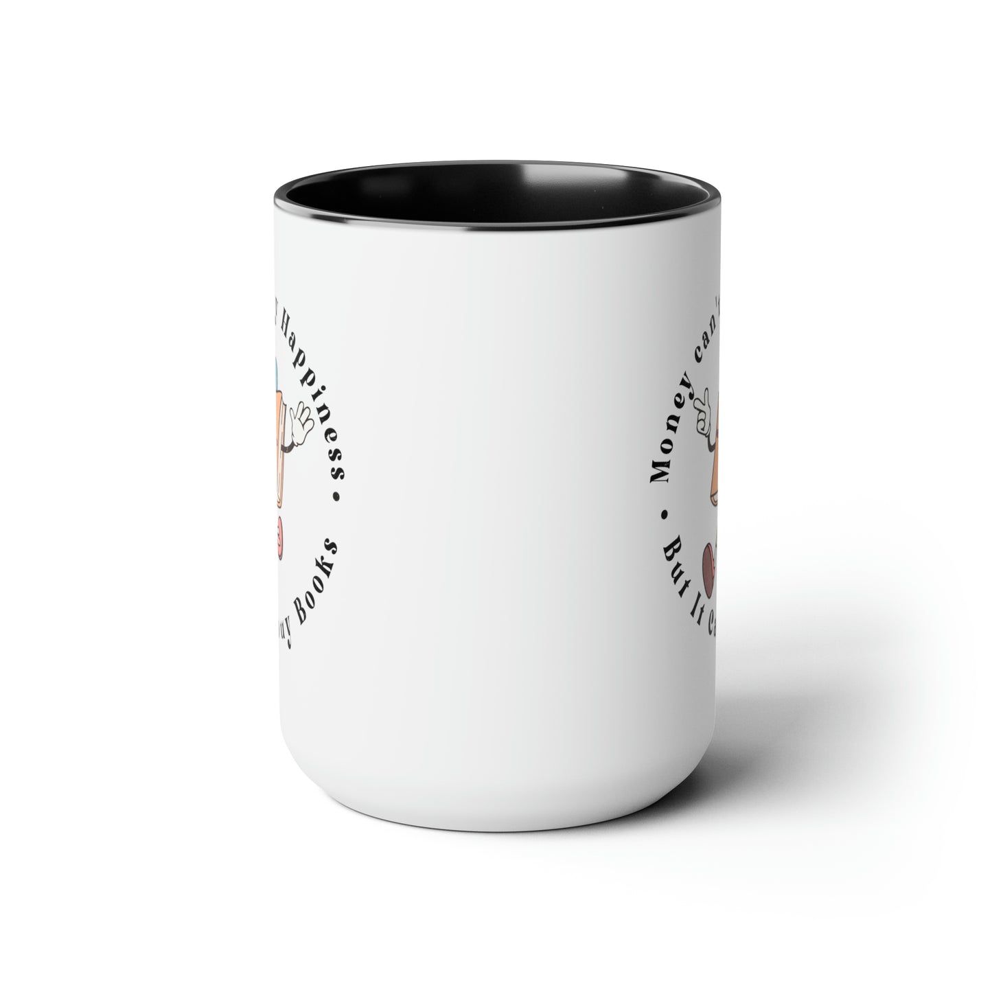 Money Can't Buy Happiness But It Can Buy Books Two-Tone Coffee Mugs, 15oz