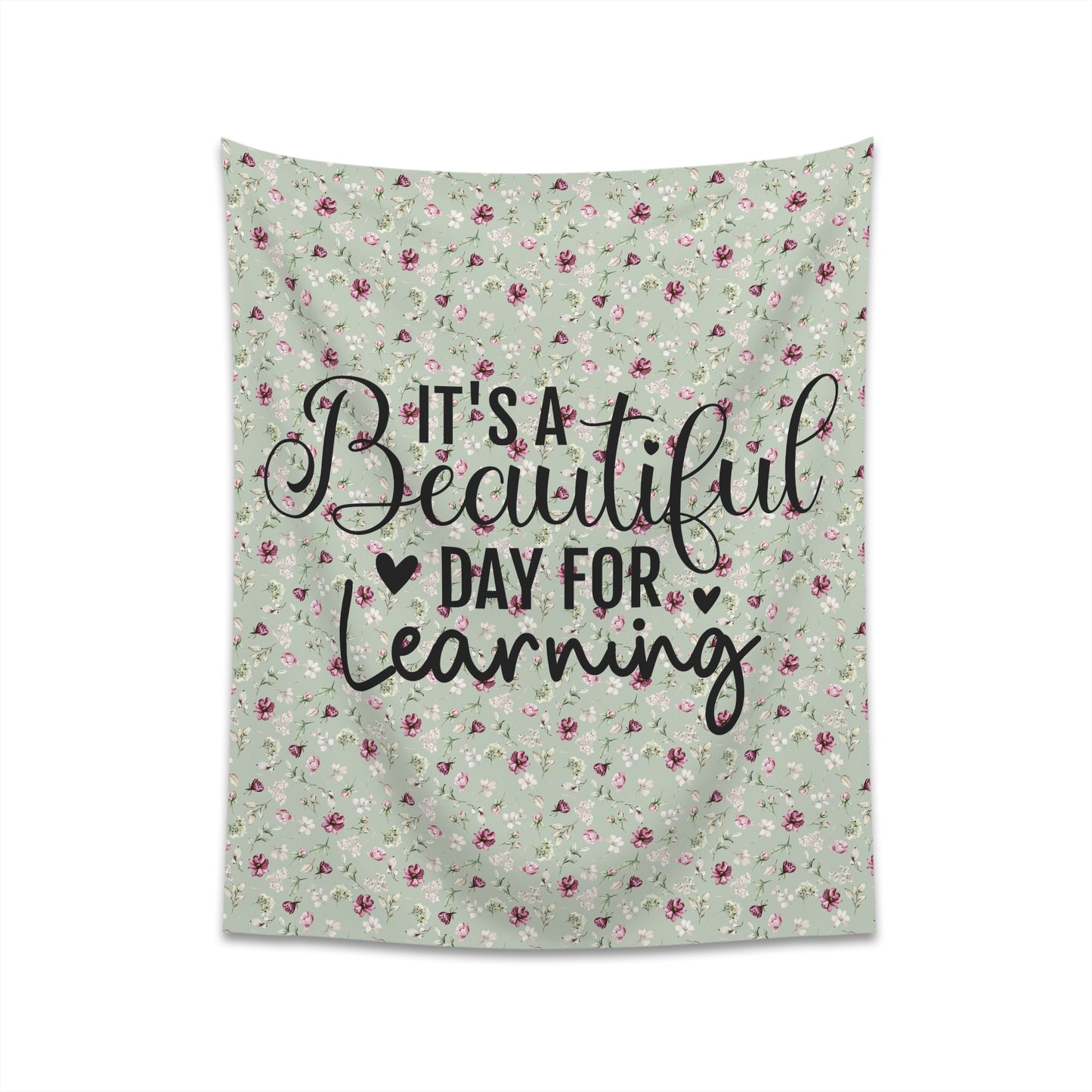 Teacher Green Floral It's a Beautiful Day for Learning Printed Wall Tapestry