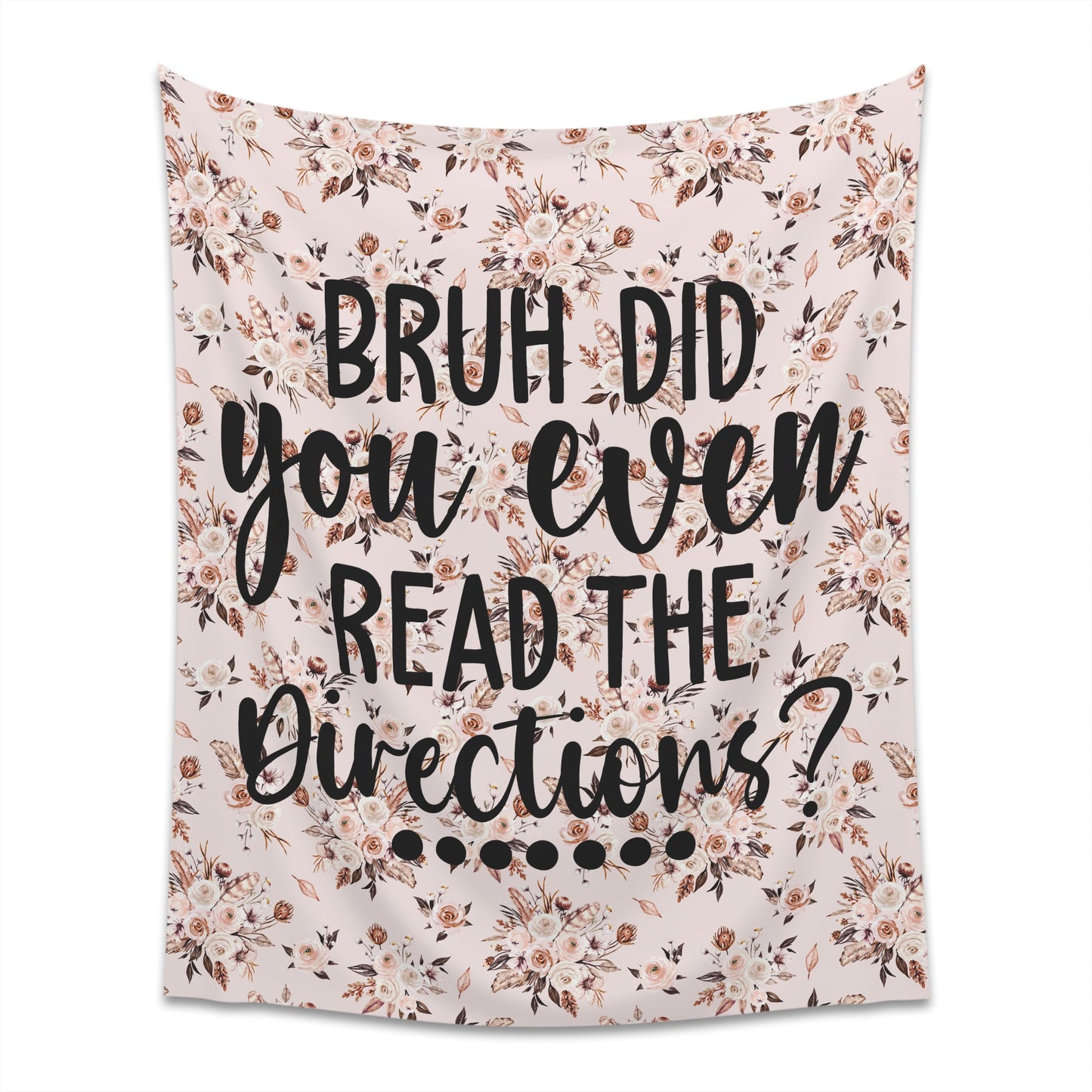 Teacher Bruh Did You Even Read The Directions Floral Printed Wall Tapestry