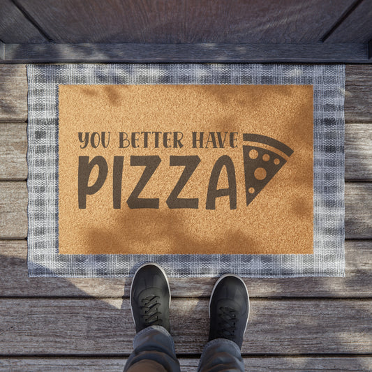 You Better Have Pizza Doormat