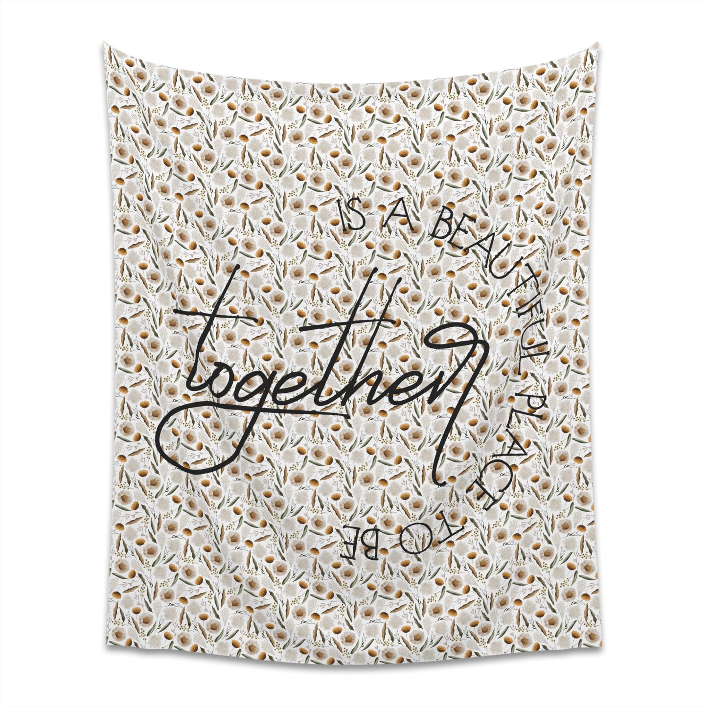 March Floral Together is a Wonderful Place to Be Printed Wall Tapestry