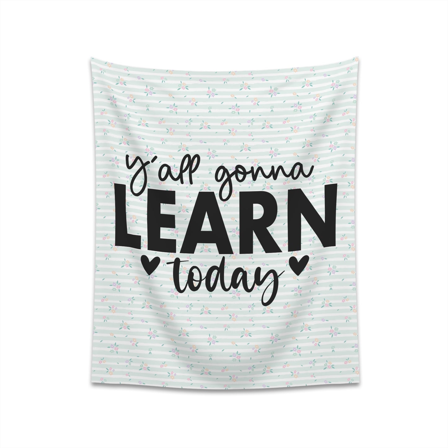 Ya'll Gonna Learn Today Green Stripe Spring Floral Printed Wall Tapestry