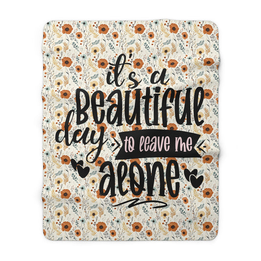 Floral Sassy Its A Beautiful Day to Leave Me Alone Sherpa Fleece Blanket