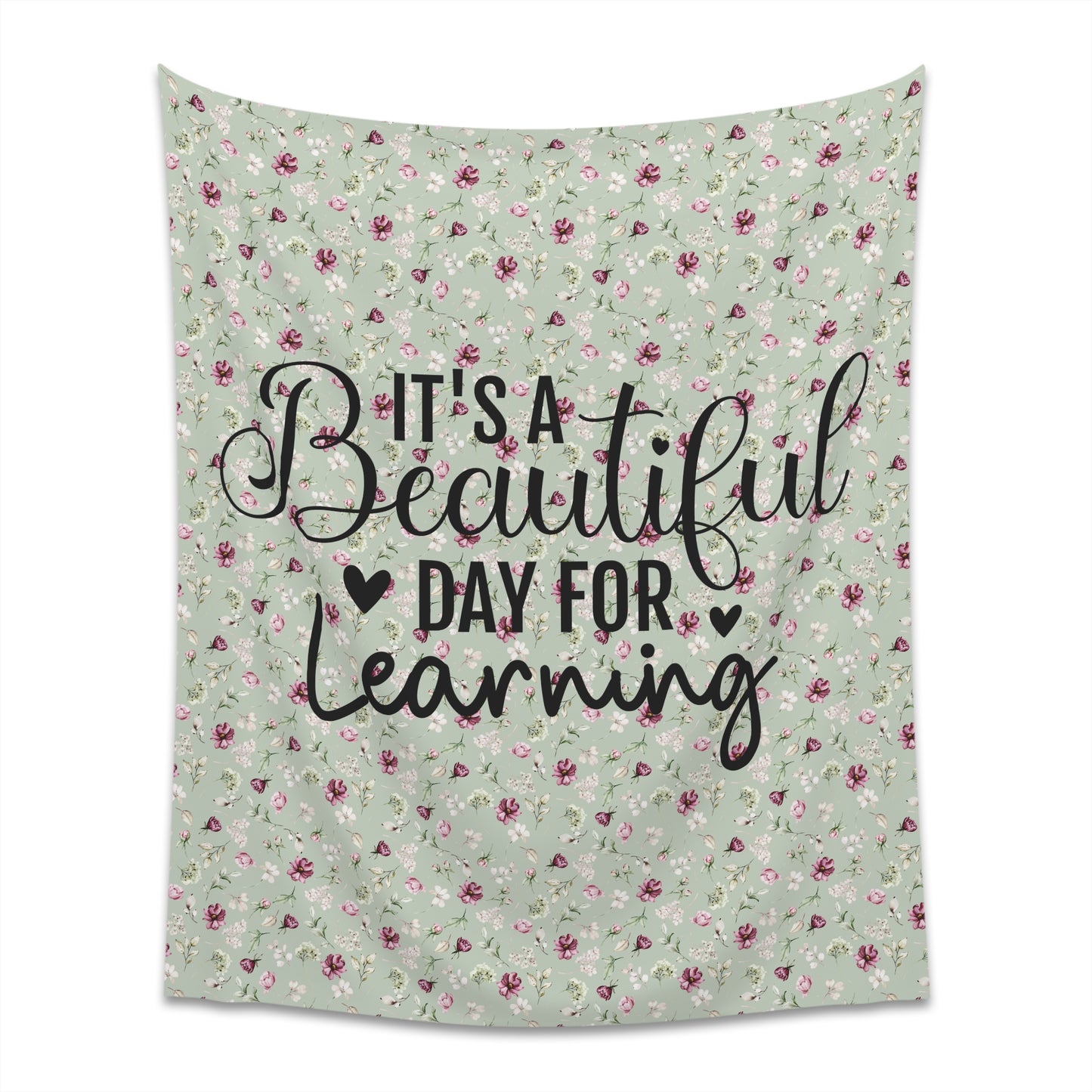 Teacher Green Floral It's a Beautiful Day for Learning Printed Wall Tapestry