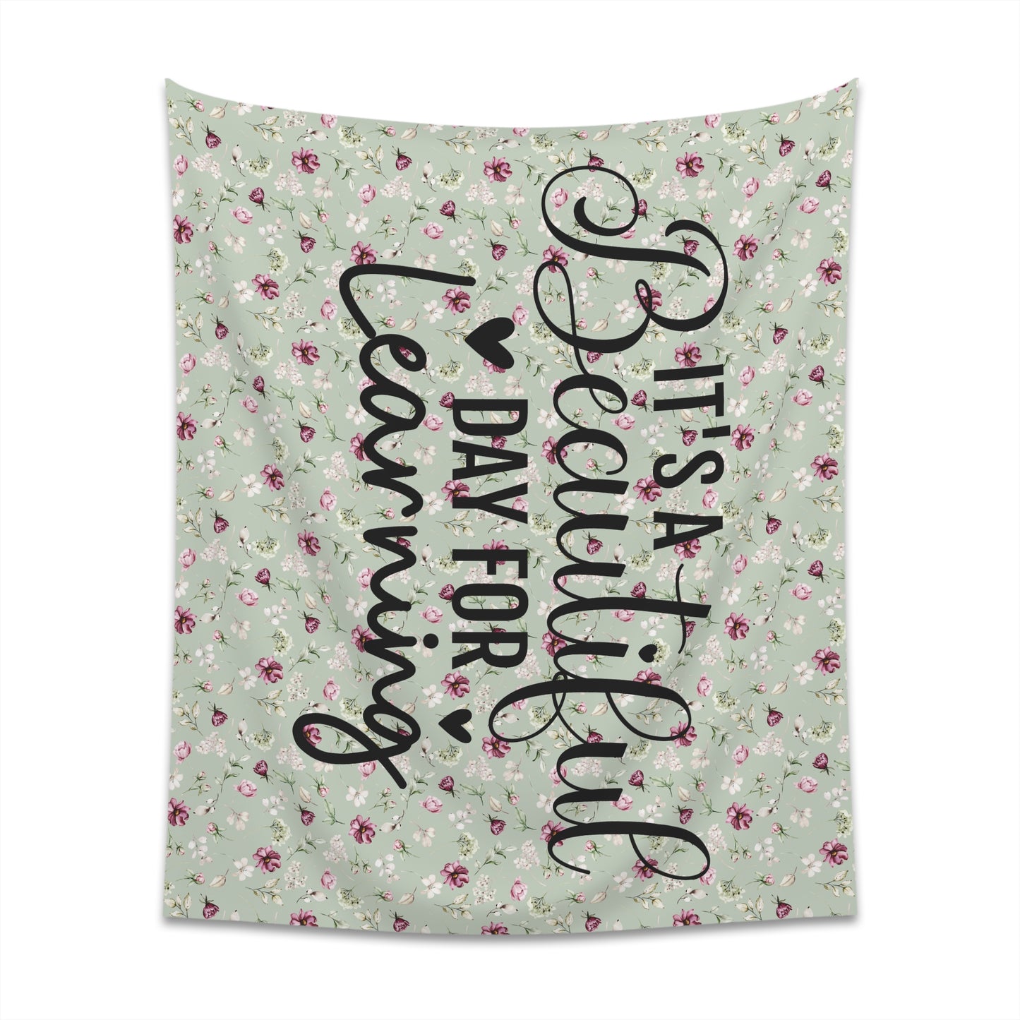 Teacher Green Floral It's a Beautiful Day for Learning Printed Wall Tapestry