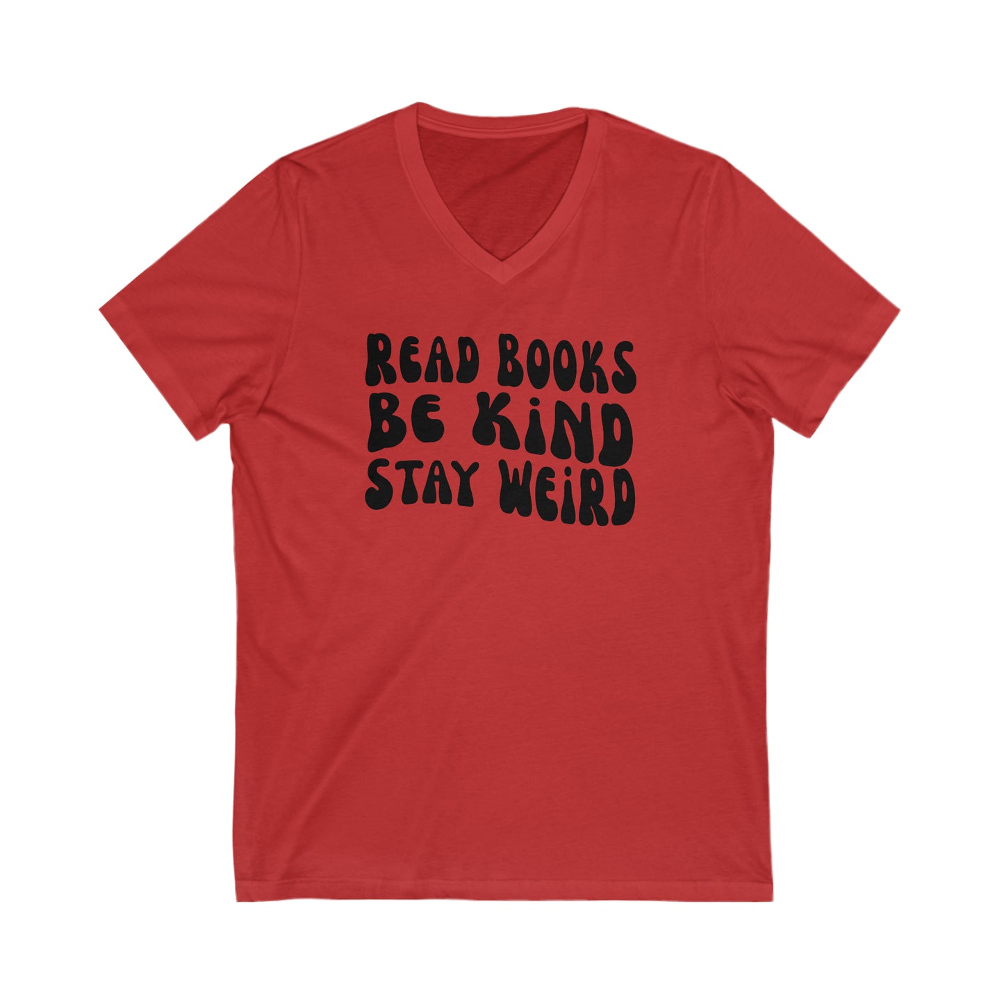 Read Books Be Kind Stay Weird Graphic Unisex Jersey Short Sleeve V-Neck Tee