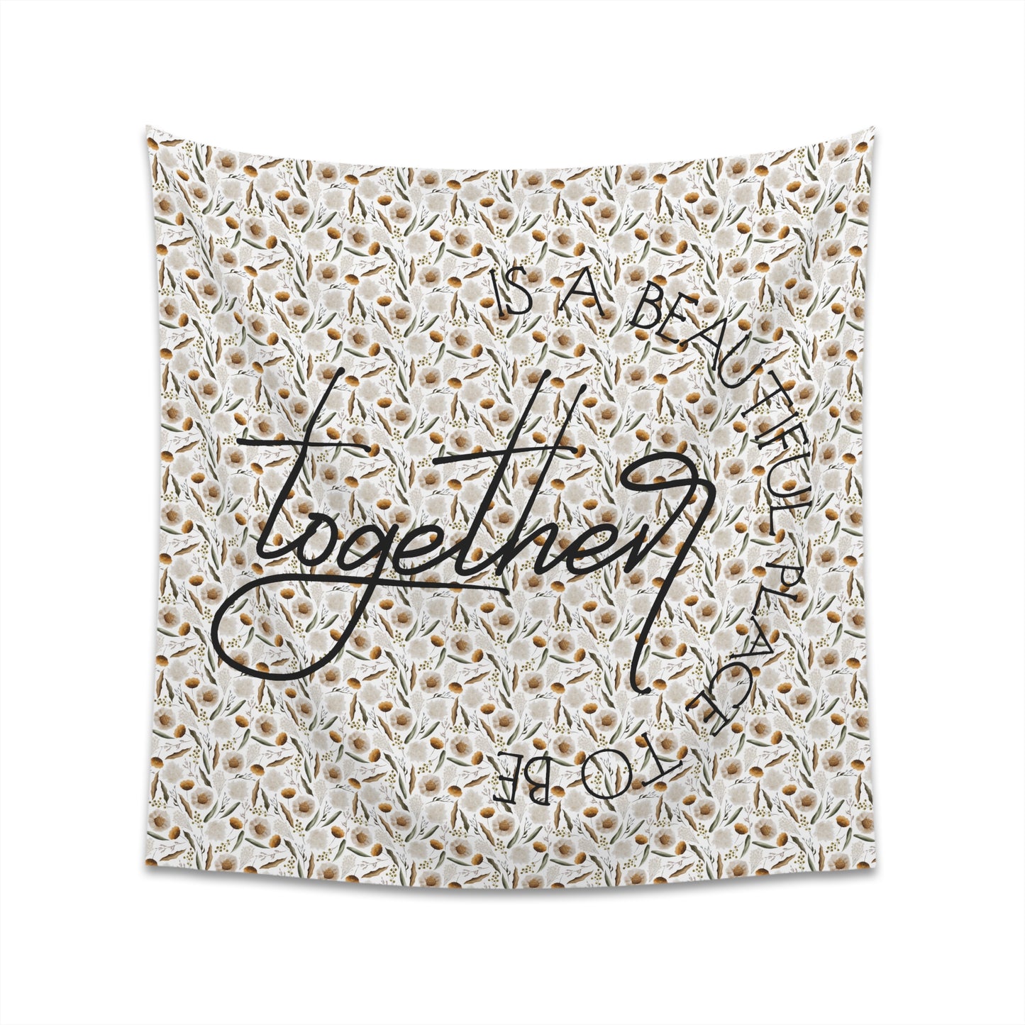 March Floral Together is a Wonderful Place to Be Printed Wall Tapestry