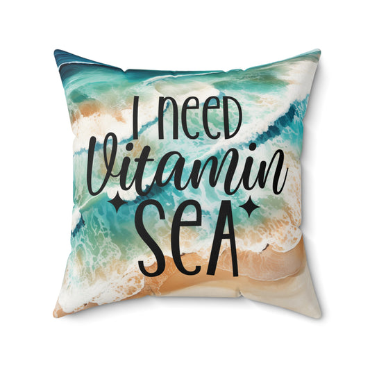 I Need Vitamin Sea Beach Water Accent Spun Polyester Square Pillow