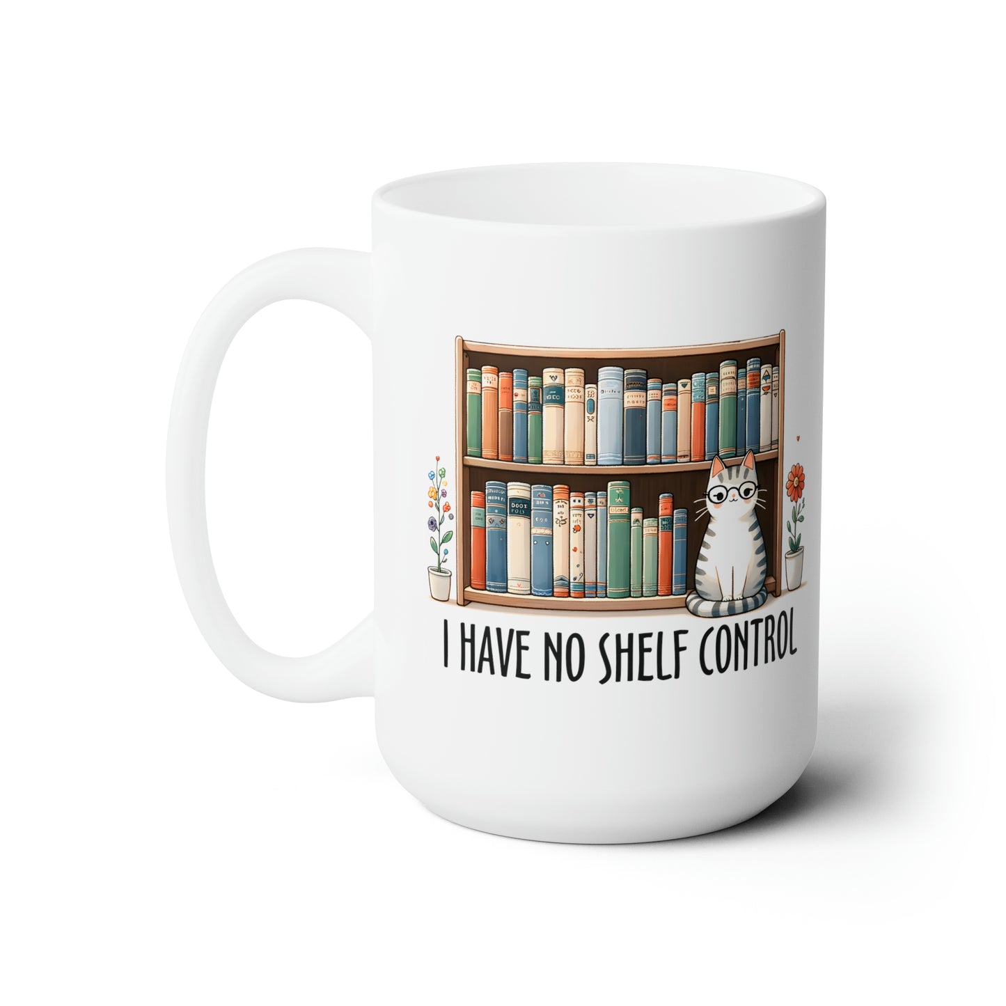 I Have No Shelf Control Cat Ceramic Mug 15oz