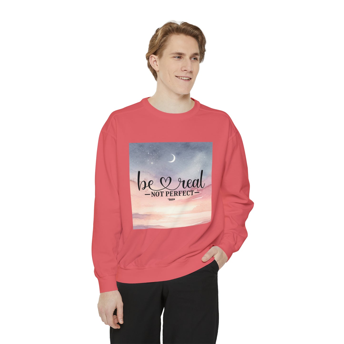 Be Real Not Perfect Unisex Garment-Dyed Sweatshirt