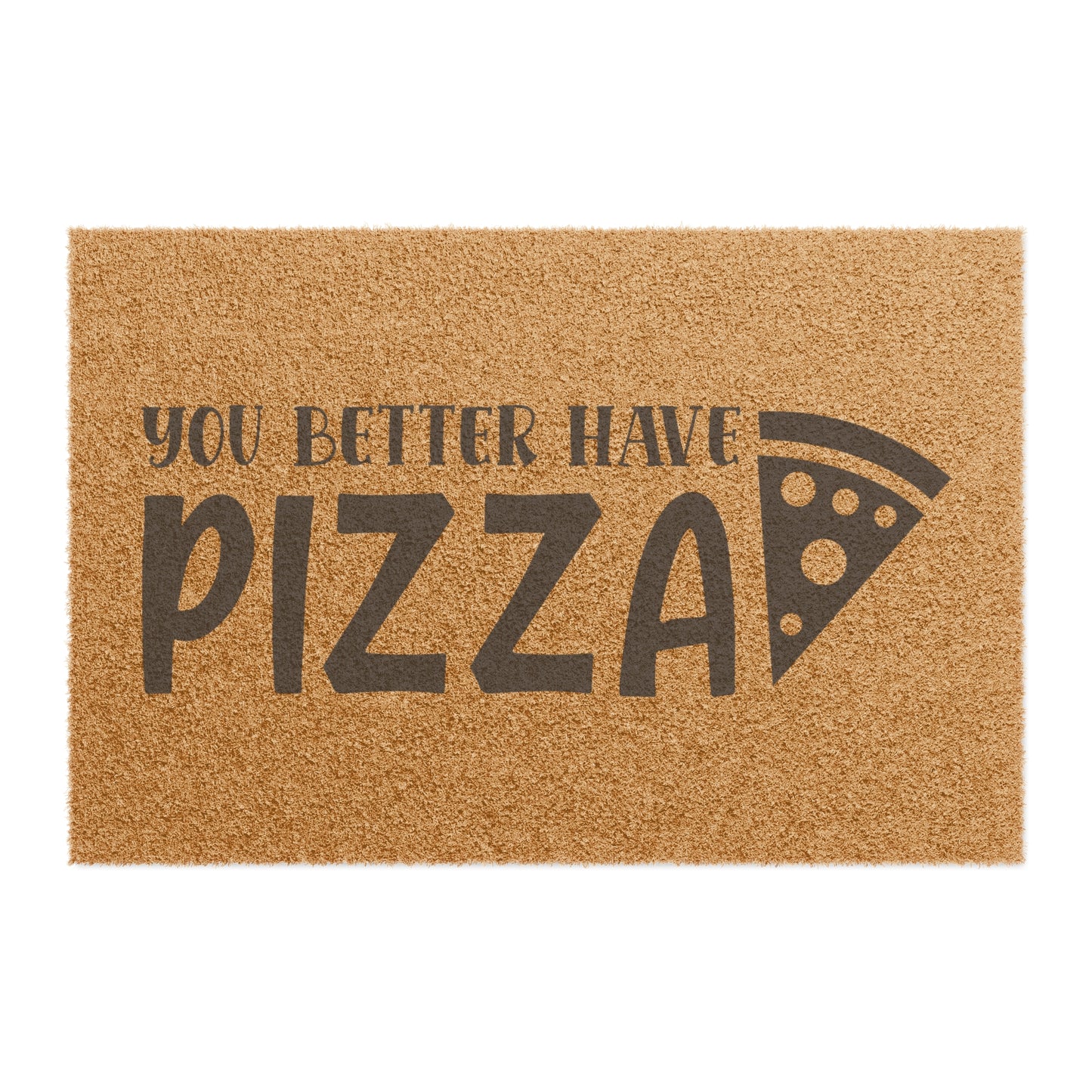 You Better Have Pizza Doormat