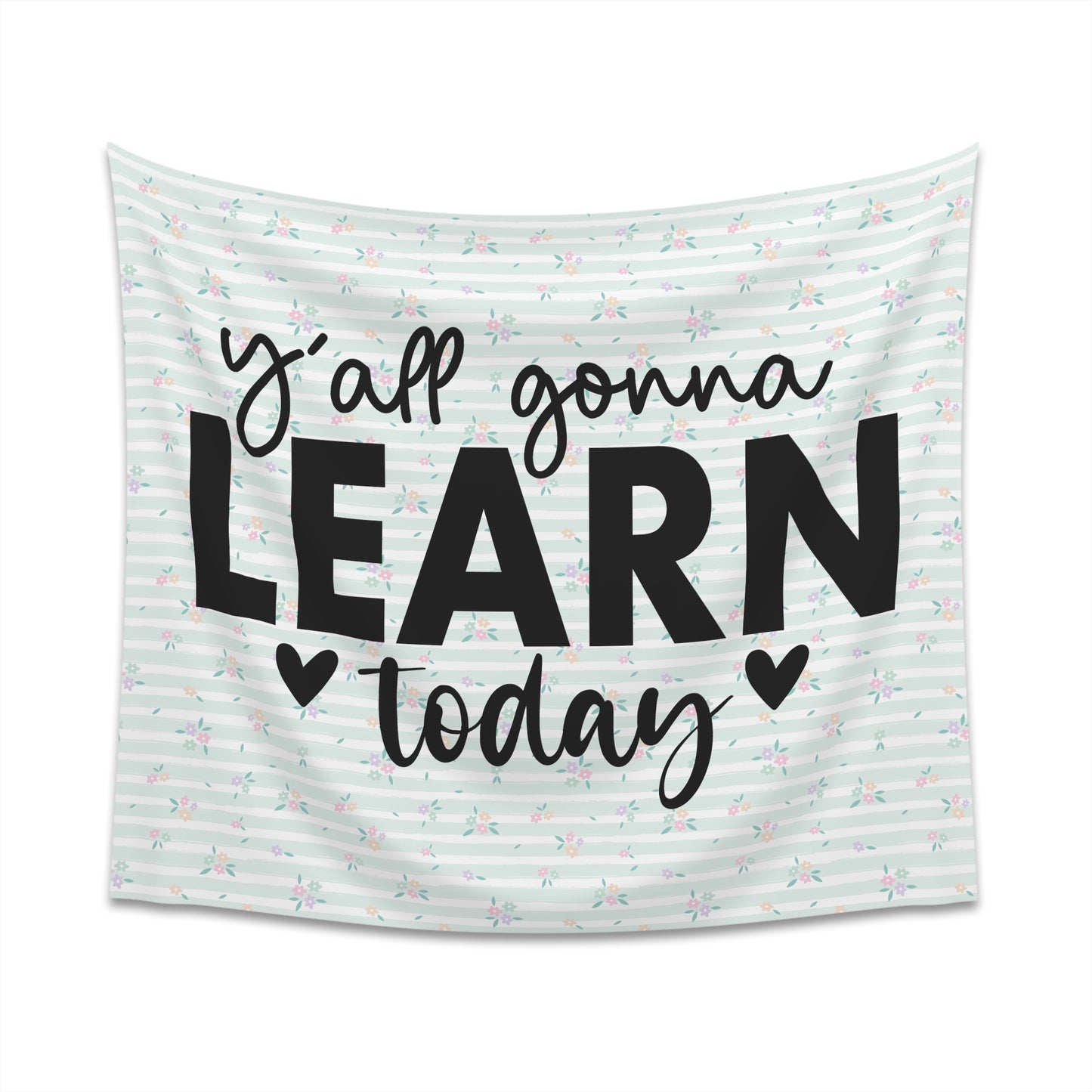 Ya'll Gonna Learn Today Green Stripe Spring Floral Printed Wall Tapestry