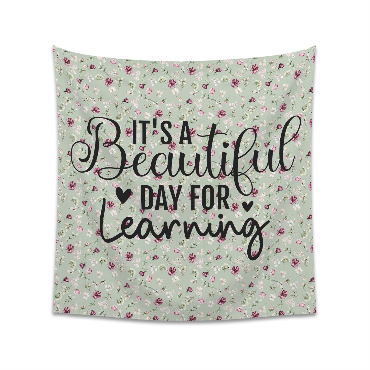 Teacher Green Floral It's a Beautiful Day for Learning Printed Wall Tapestry