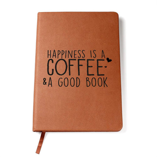 Happiness is  A Coffee & A Good Book Leather Journal