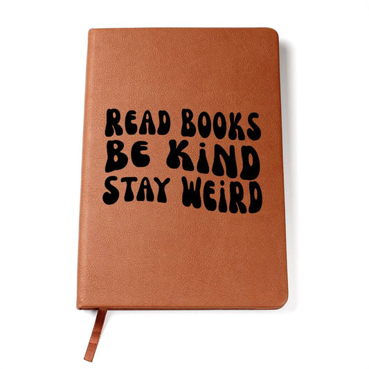 Read Books Be Kind Stay Weird Vegan Leather Journal