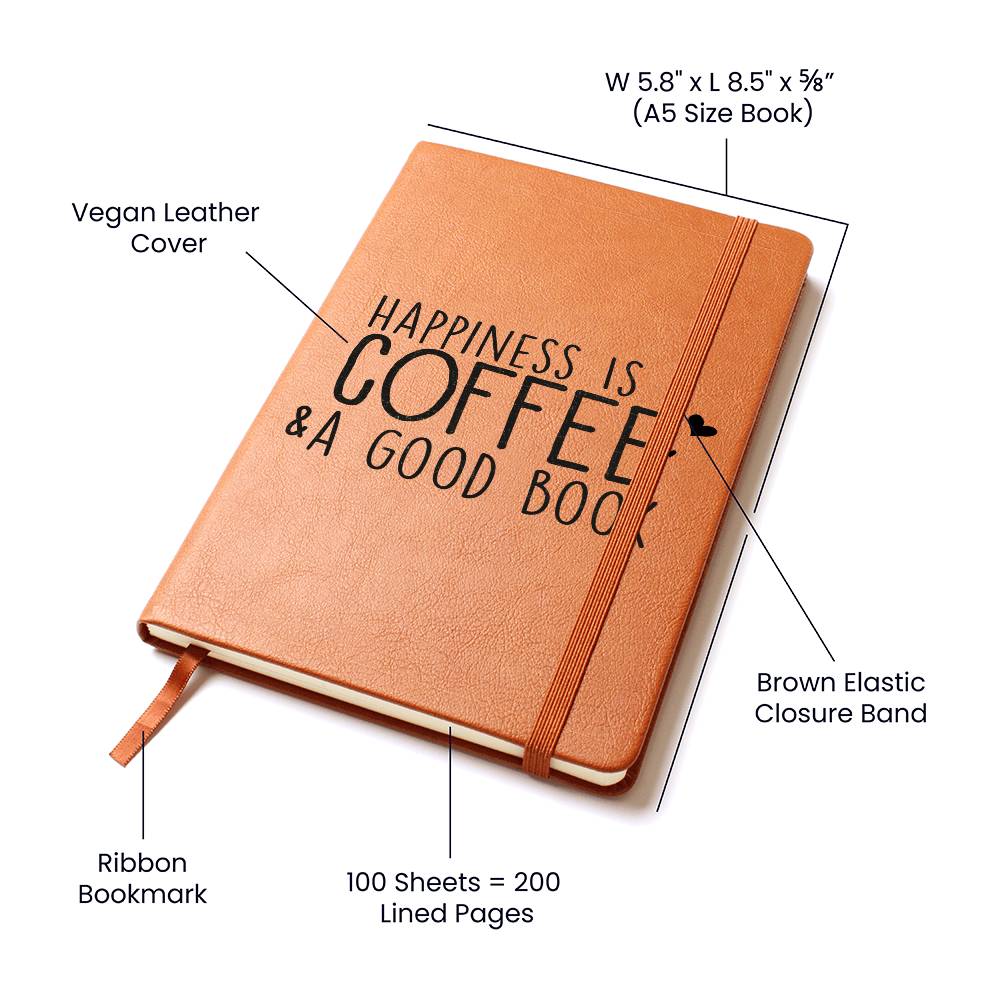 Happiness is  A Coffee & A Good Book Leather Journal